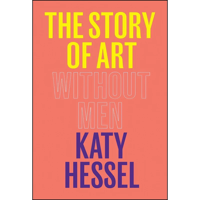 کتاب The Story of Art Without Men اثر Katy Hessel انتشارات W. W. Norton & Company