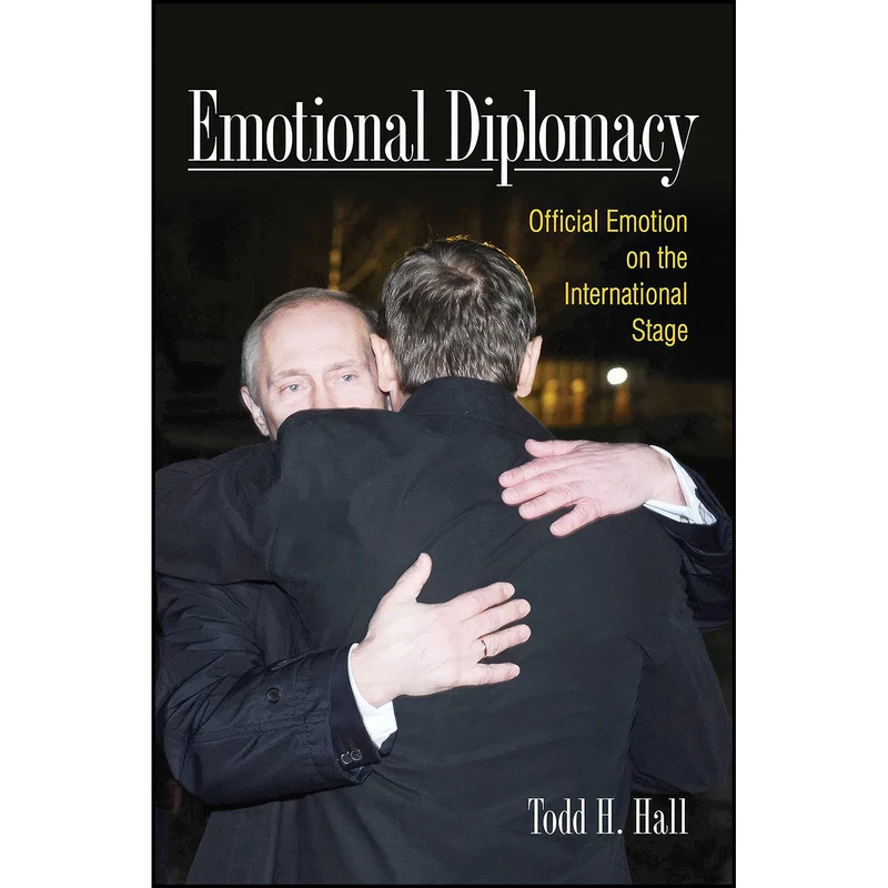 کتاب Emotional Diplomacy اثر Todd H. Hall انتشارات Cornell University Press