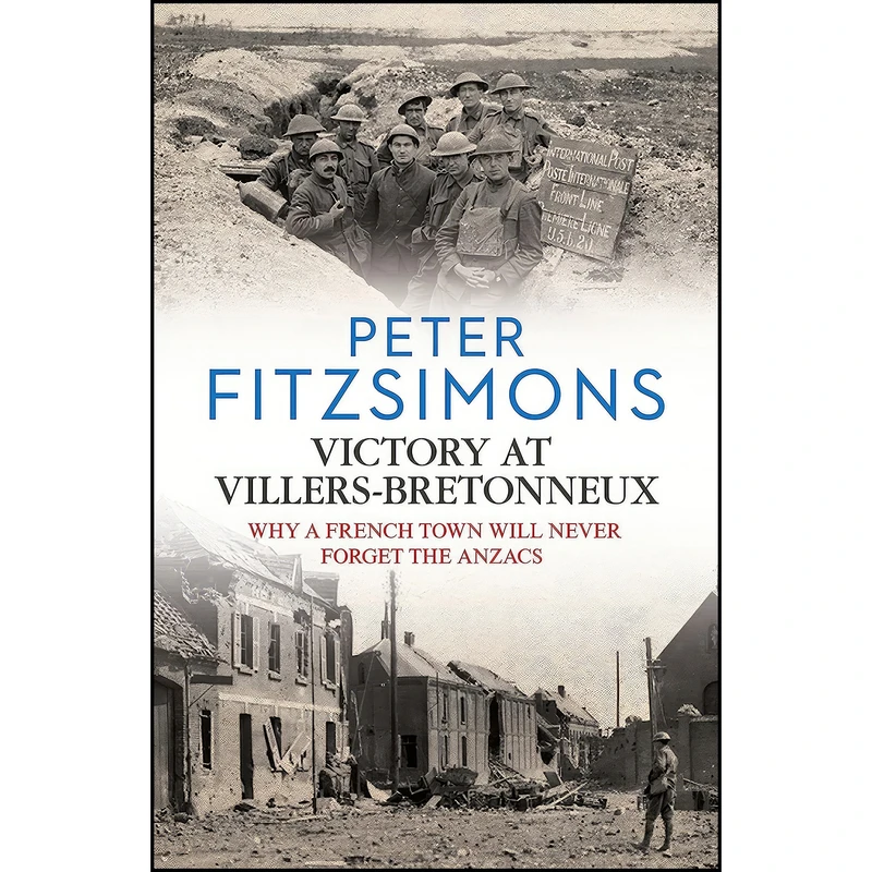 کتاب Victory at Villers-Bretonneux اثر Peter FitzSimons انتشارات William Heinemann Australia