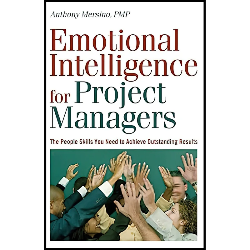 کتاب Emotional Intelligence for Project Managers اثر Anthony Mersino انتشارات AMACOM