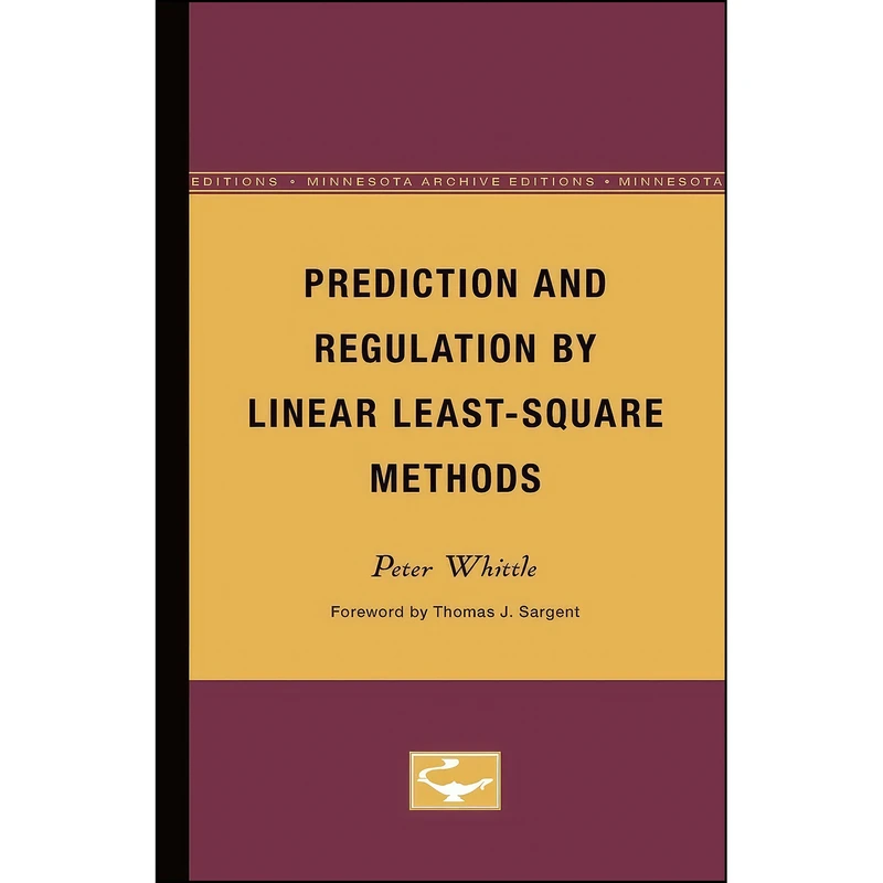 کتاب Prediction and Regulation by Linear Least-Square Methods اثر Peter Whittle and Thomas J. Sargent انتشارات Univ Of Minnesota Press