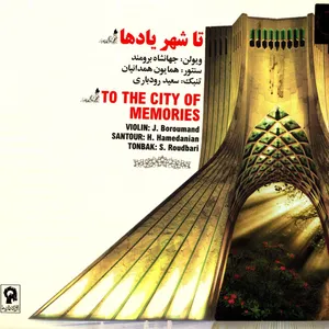 To The City Of Memories by J.Broroumand And H.Hamedanian Music Album
