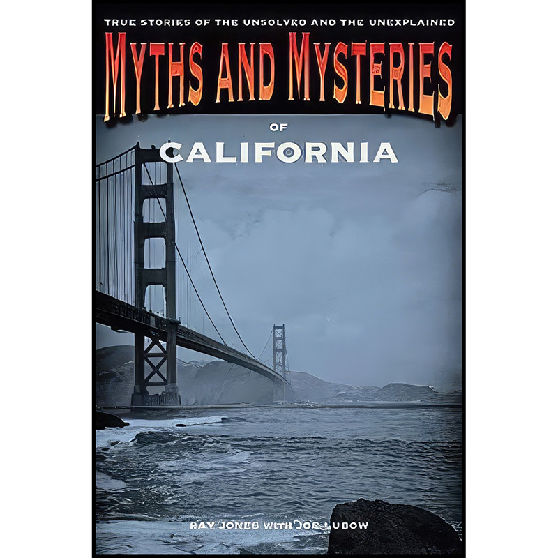 کتاب Myths and Mysteries of California اثر Ray Jones and Joe Lubow انتشارات Globe Pequot کتاب Myths and Mysteries of California اثر Ray Jones and Joe Lubow انتشارات Globe Pequot