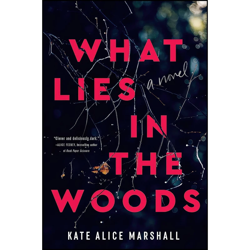 کتاب What Lies in the Woods اثر Kate Alice Marshall انتشارات Flatiron Books