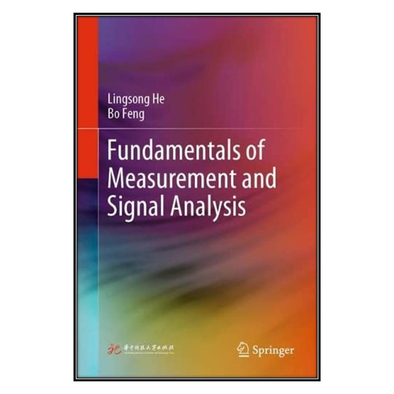  کتاب Fundamentals of Measurement and Signal Analysis اثر	Lingsong He and Bo Feng انتشارات مؤلفين طلايي