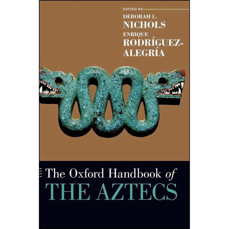 کتاب The Oxford Handbook of the Aztecs  اثر جمعي از نويسندگان انتشارات Oxford University Press