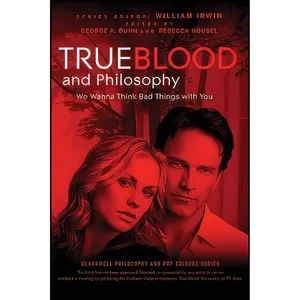 کتاب True Blood and Philosophy اثر جمعی از نویسندگان انتشارات Wiley