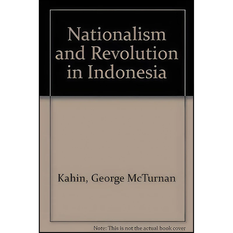 کتاب Nationalism and Revolution in Indonesia اثر George McTurnan Kahin انتشارات Cornell University Press