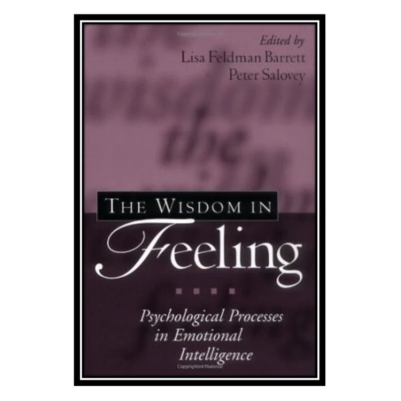 کتاب The wisdom in feeling اثر جمعي از نويسندگان انتشارات مؤلفین طلایی