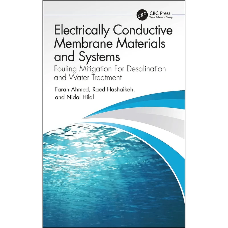 کتاب Electrically Conductive Membrane Materials and Systems اثر جمعي از نويسندگان انتشارات CRC Press