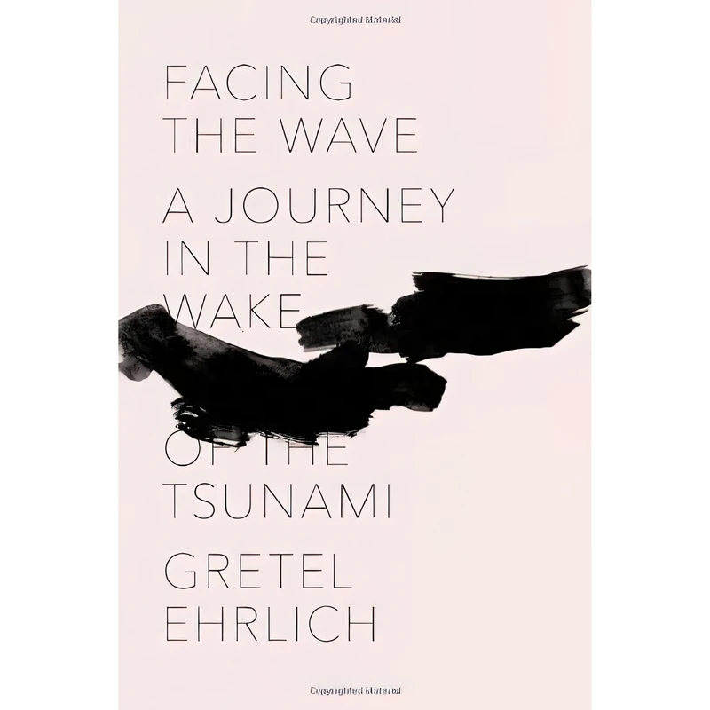 کتاب Facing the Wave اثر Gretel Ehrlich انتشارات Pantheon