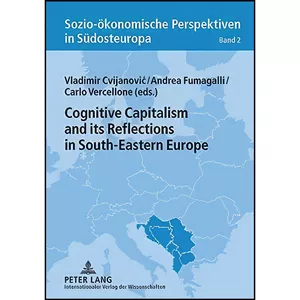 کتاب Cognitive Capitalism and its Reflections in South-Eastern Europe  اثر جمعي از نويسندگان انتشارات بله