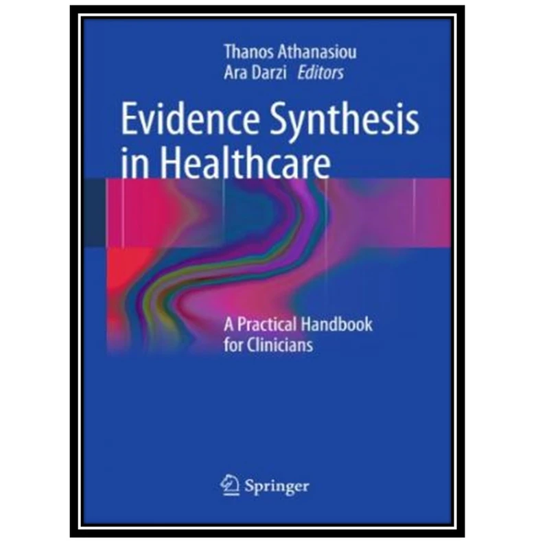 کتاب Evidence Synthesis in Healthcare اثر جمعی از نویسندگان انتشارات مؤلفین طلایی