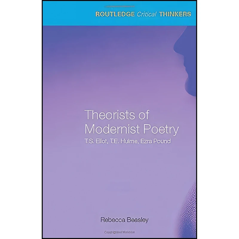 کتاب Theorists of Modernist Poetry اثر جمعي از نويسندگان انتشارات Routledge