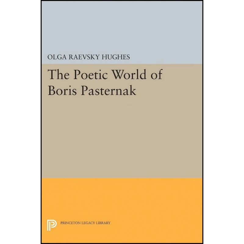کتاب The Poetic World of Boris Pasternak  اثر جمعي از نويسندگان انتشارات Princeton University Press