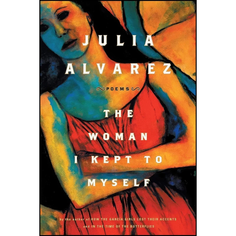 کتاب The Woman I Kept to Myself اثر Julia Alvarez انتشارات A Shannon Ravenel Book