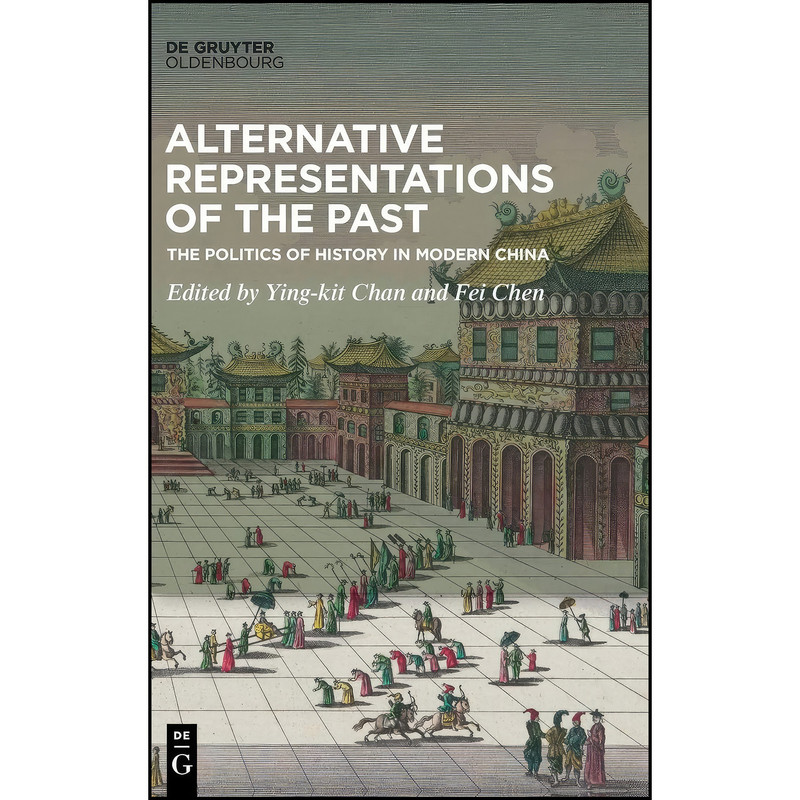 کتاب Alternative Representations of the Past اثر Ying-Kit Chan and Fei Chen انتشارات De Gruyter Oldenbourg