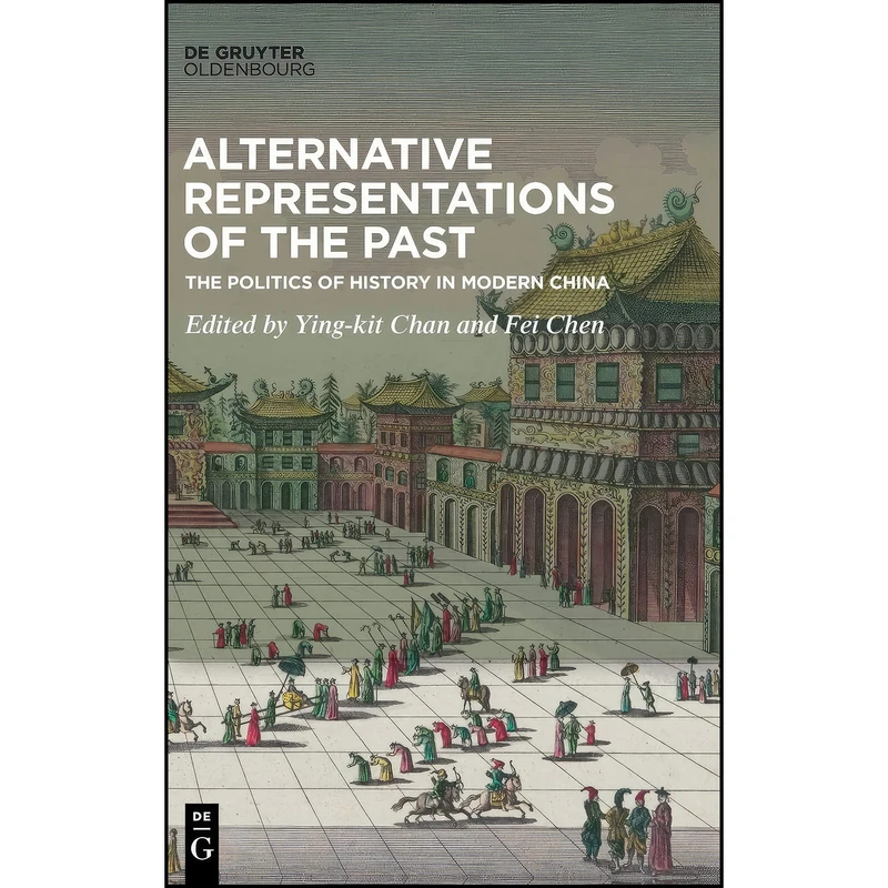 کتاب Alternative Representations of the Past اثر Ying-Kit Chan and Fei Chen انتشارات De Gruyter Oldenbourg