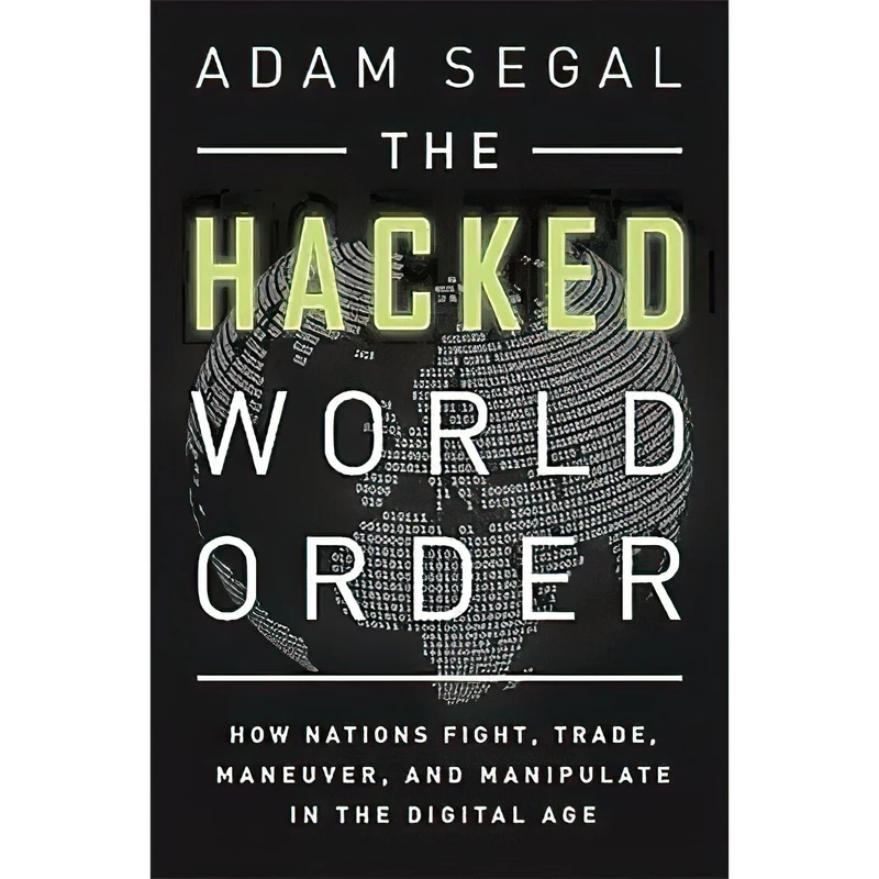 کتاب The Hacked World Order اثر Adam Segal انتشارات PublicAffairs