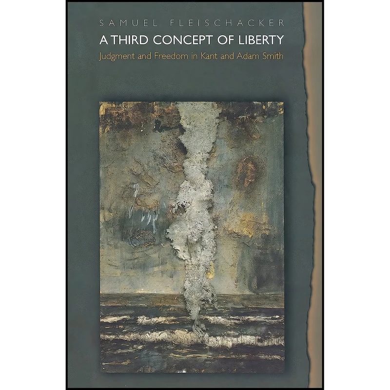 کتاب A Third Concept of Liberty اثر Samuel Fleischacker انتشارات Princeton University Press