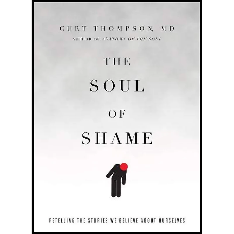 کتاب The Soul of Shame اثر Curt Thompson MD انتشارات IVP Books
