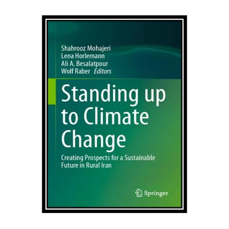 کتاب Standing up to Climate Change: Creating Prospects for a Sustainable Future in Rural Iran اثر جمعی از نویسندگان انتشارات مؤلفین طلایی