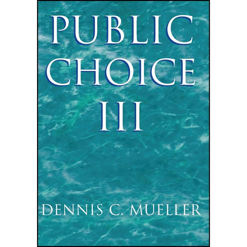 کتاب Public Choice III اثر Dennis C. Mueller انتشارات Cambridge University Press