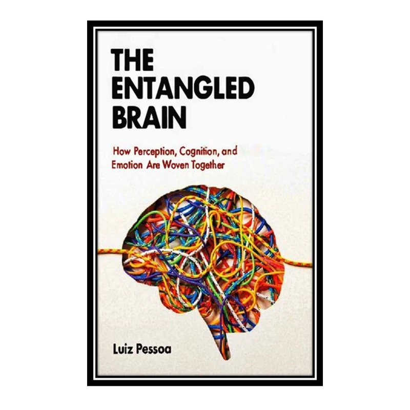 کتاب The Entangled Brain اثر Luiz Pessoa انتشارات مؤلفین طلایی