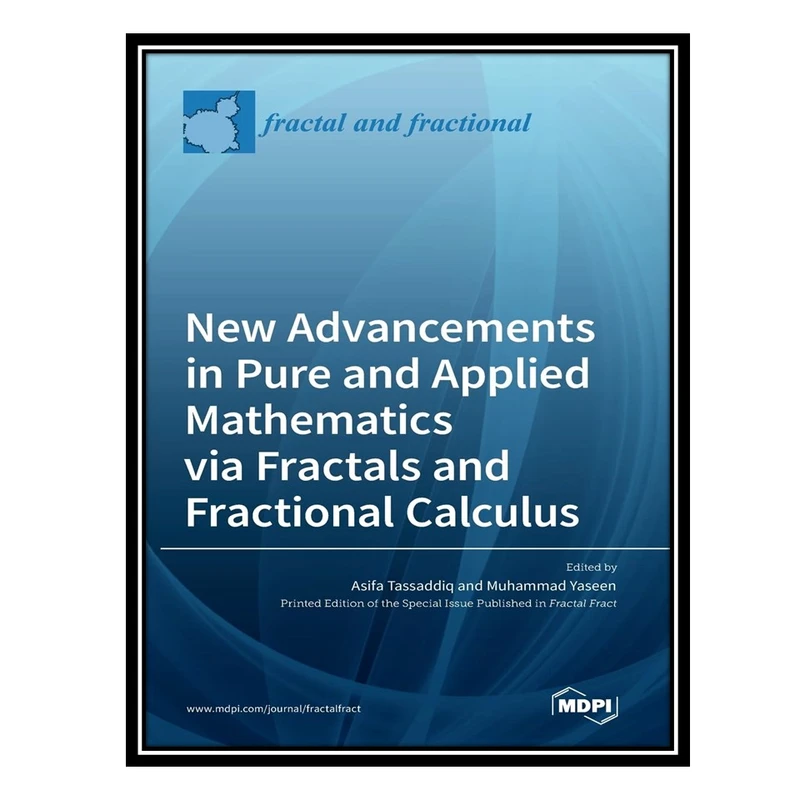 کتاب New Advancements in Pure and Applied Mathematics via Fractals and Fractional Calculus اثر Asifa Tassaddiq AND Muhammad Yaseen انتشارات مؤلفین طلایی