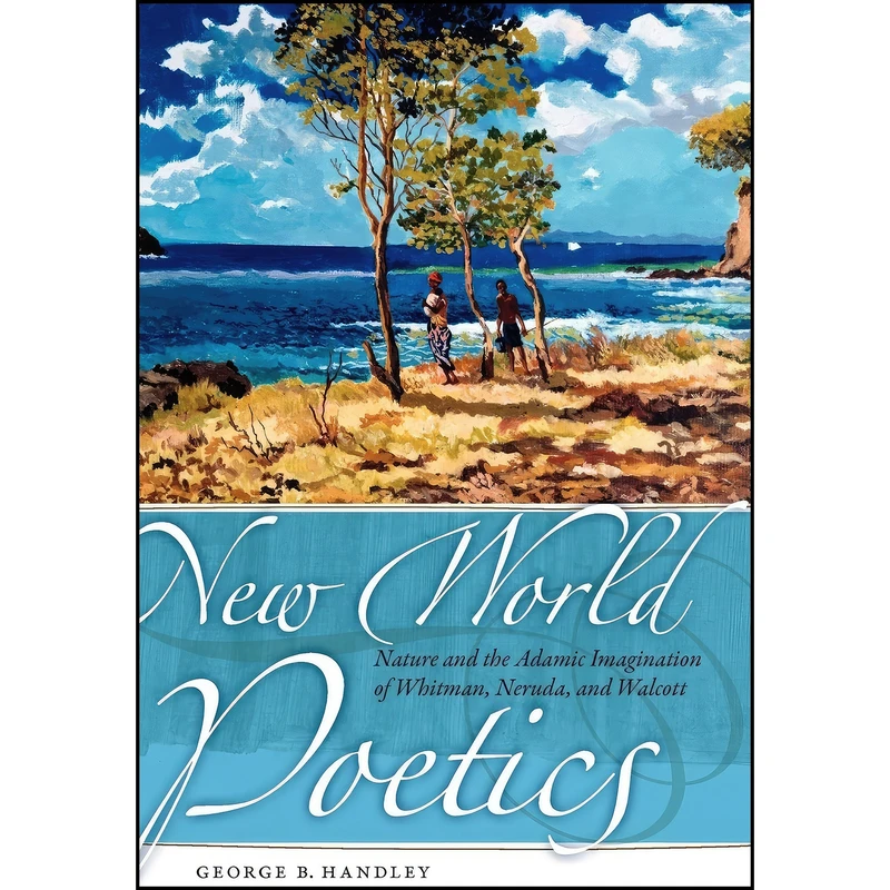 کتاب New World Poetics اثر George B. Handley انتشارات University of Georgia Press