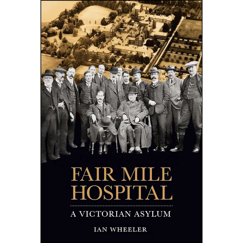 کتاب Fair Mile Hospital اثر Ian Wheeler انتشارات The History Press