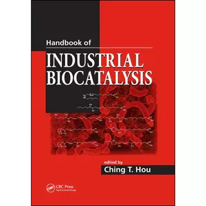 کتاب Handbook of Industrial Biocatalysis اثر Ching T. Hou انتشارات تازه ها