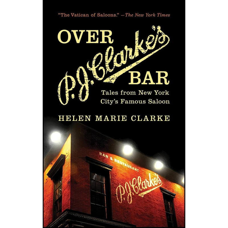 کتاب Over P. J. Clarkes Bar اثر Helen Marie Clarke انتشارات Skyhorse