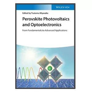  کتاب Perovskite Photovoltaics and Optoelectronics اثر 	Tsutomu Miyasaka انتشارات مؤلفين طلايي