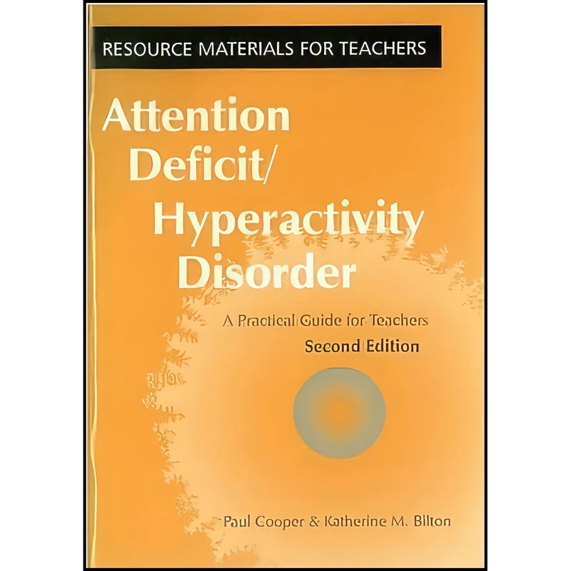 کتاب Attention Deficit Hyperactivity Disorder اثر Paul Cooper and Katherine M. Bilton انتشارات Routledge