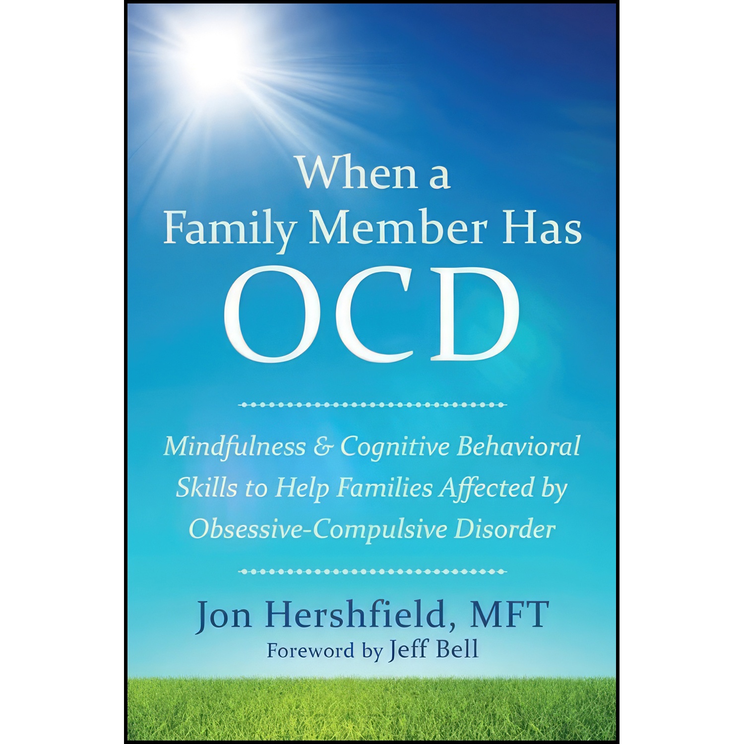 کتاب When a Family Member Has OCD اثر Jon Hershfield Mft and Jeff Bell انتشارات New Harbinger Publications