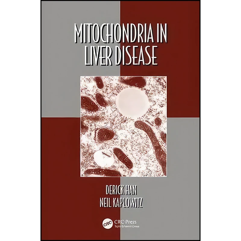 کتاب Mitochondria in Liver Disease  اثر Derick Han and Neil Kaplowitz انتشارات CRC Press