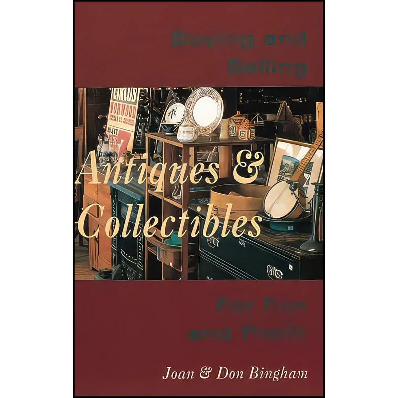 کتاب Buying   Selling Antiques   Collectibles اثر Joan Bingham and Don Bingham انتشارات Tuttle Publishing