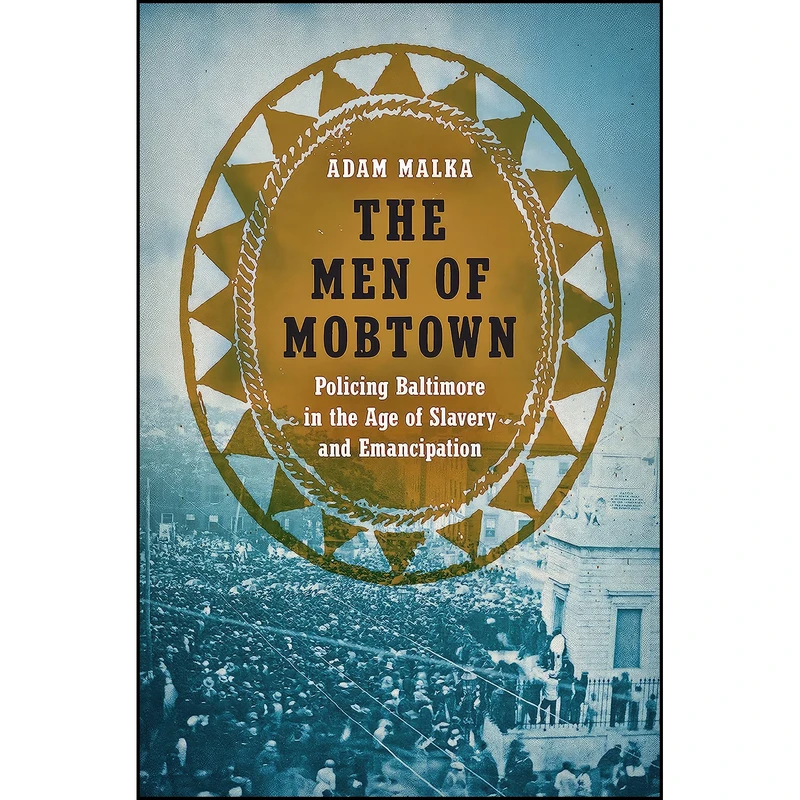 کتاب The Men of Mobtown اثر Adam Malka انتشارات Univ of North Carolina Pr