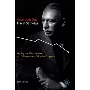 کتاب Crowding Out Fiscal Stimulus اثر John J. Heim انتشارات Palgrave Macmillan