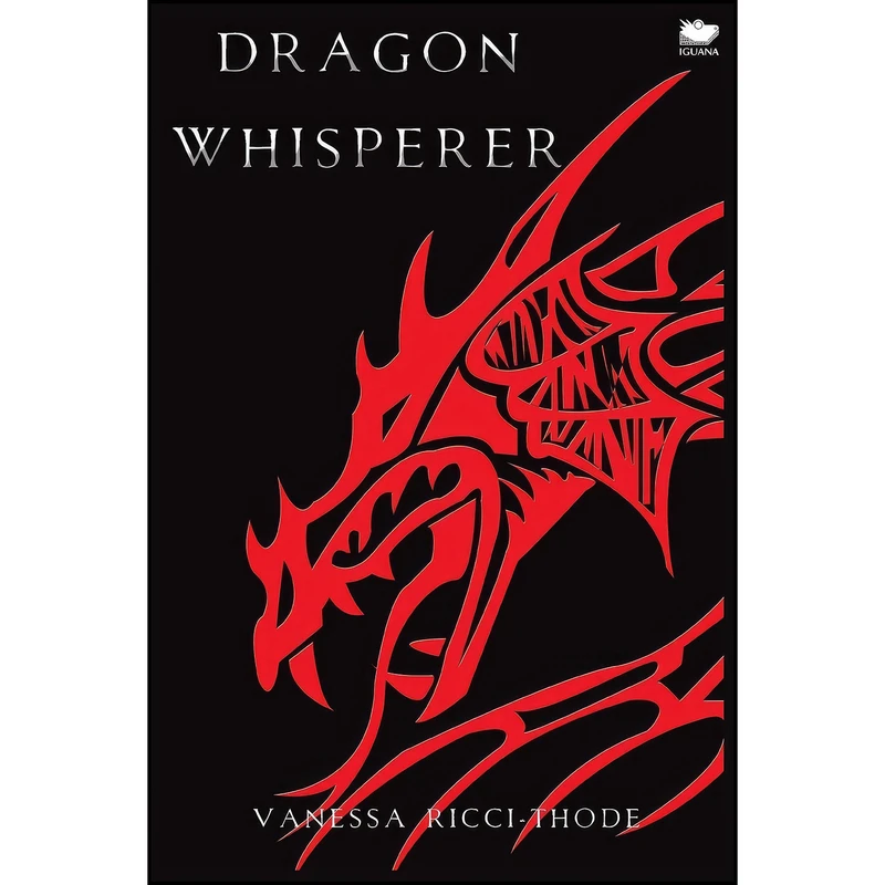 کتاب Dragon Whisperer اثر Vanessa Ricci-Thode انتشارات Iguana Books
