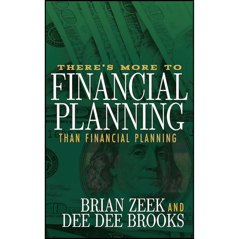 کتاب There s More to Financial Planning Than Financial Planning اثر Brian Zeek and Dee Dee Brooks انتشارات Morgan James Publishing