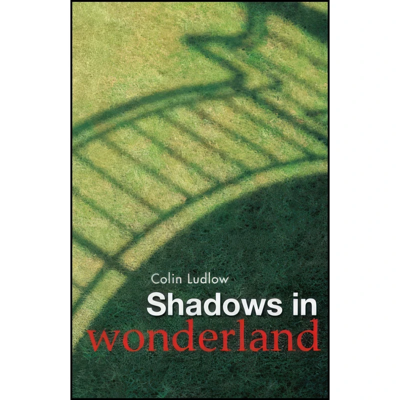 کتاب Shadows in Wonderland اثر Colin Ludlow انتشارات Hammersmith Press Limited