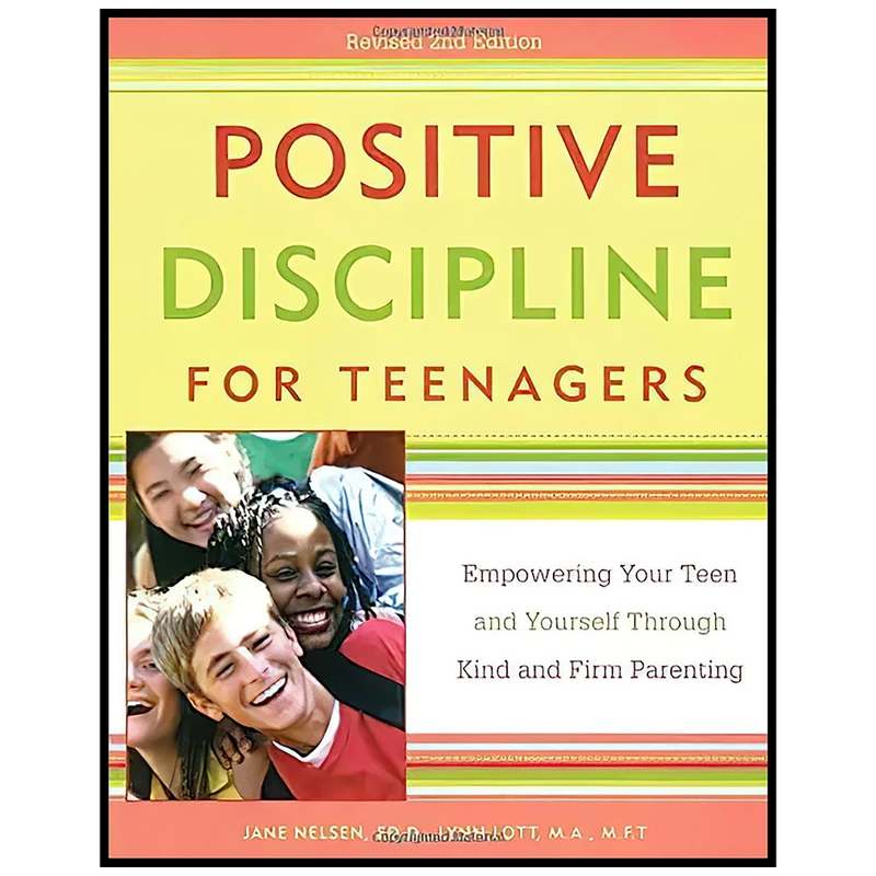 کتاب Positive Discipline for Teenagers اثر Jane Nelsen Ed.D. and Lynn Lott انتشارات Harmony