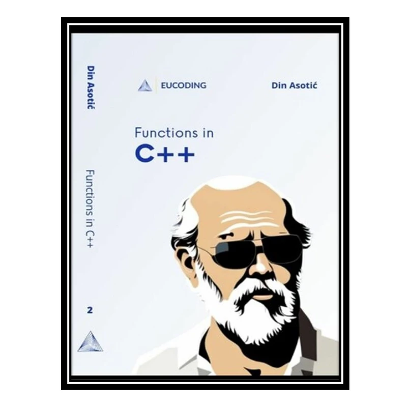 کتاب Functions in C++: Second Step in C++ Programming اثر Din Asotic انتشارات مؤلفین طلایی