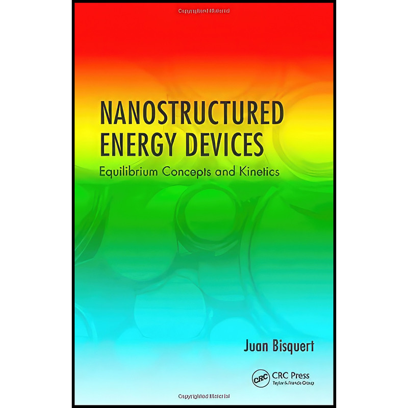 کتاب Nanostructured Energy Devices اثر Juan Bisquert انتشارات CRC Press