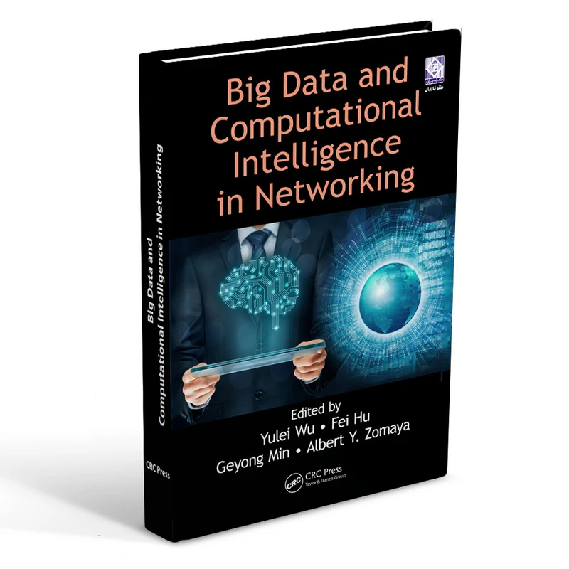 کتاب Big Data and Computational Intelligence in Networking اثر جمعی از نویسندگان انتشارات رایان کاویان