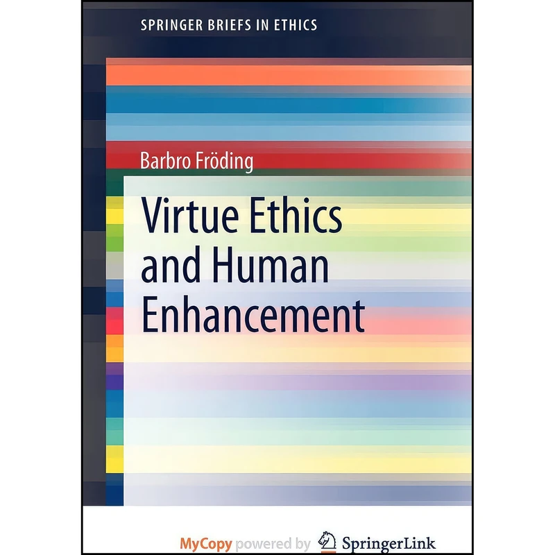 کتاب Virtue Ethics and Human Enhancement اثر Barbro Fröding انتشارات Springer