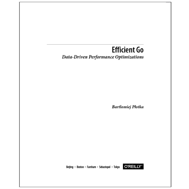کتاب Efficient Go Data-Driven Performance Optimizations اثر Bartłomiej Płotka انتشارات رایان کاویان