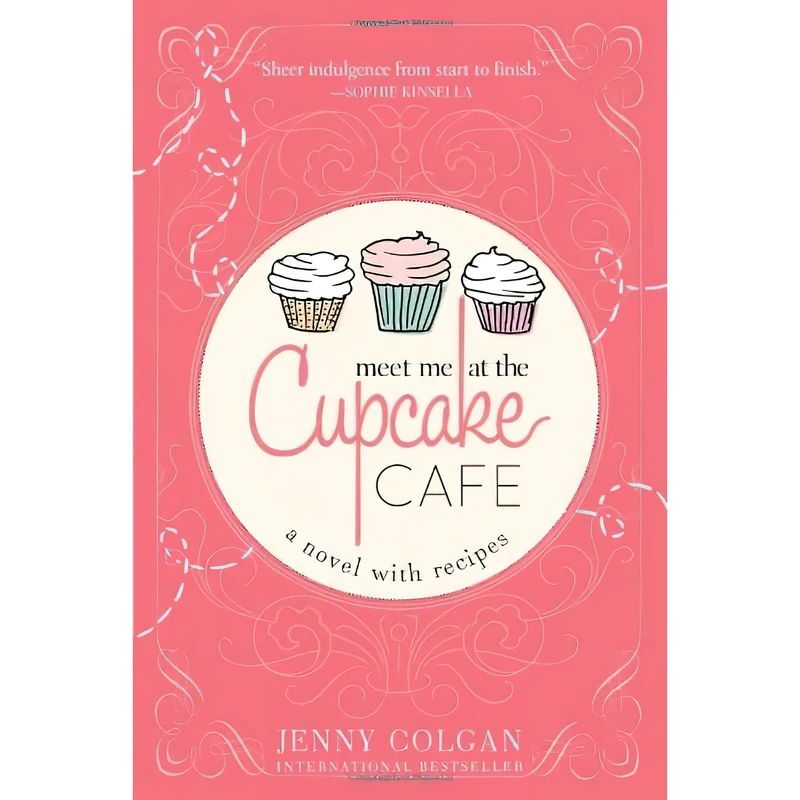 کتاب Meet Me at the Cupcake Cafe (A Novel with Recipes) اثر Jenny Colgan انتشارات Sourcebooks Landmark